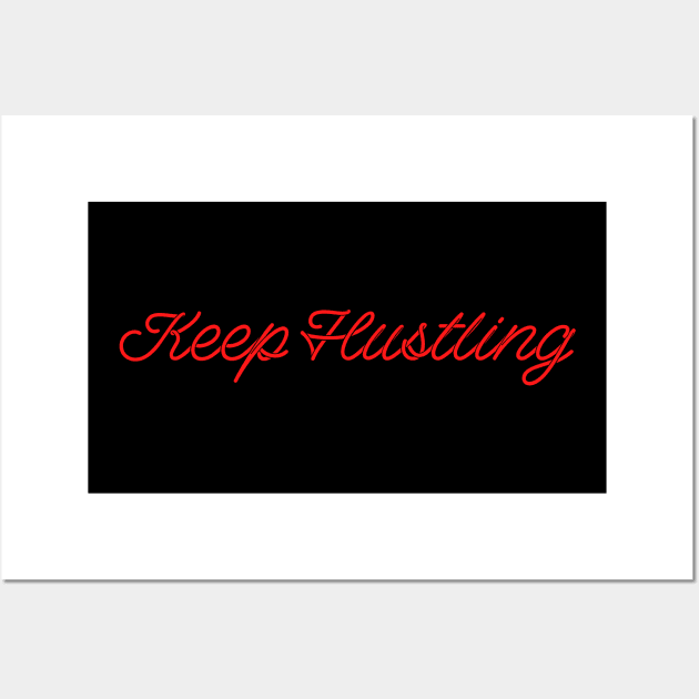 Keep Hustling Wall Art by renzkarlo